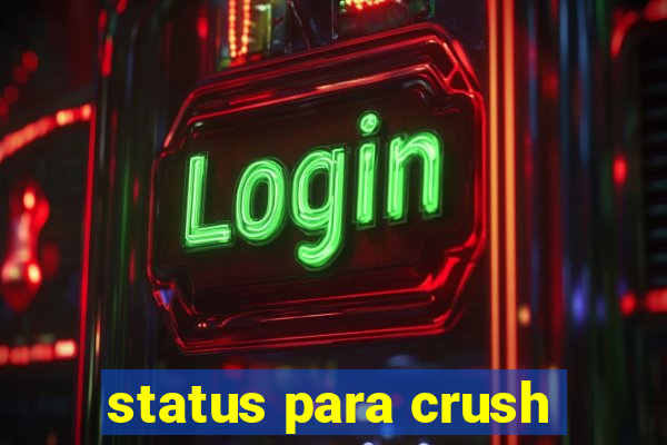 status para crush